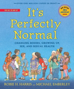 It's perfectly normal : changing bodies, growing up, sex and sexual health cover