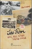 Sài Gòn : mãi gọ̣i nhau bằng cưng : tản văn  