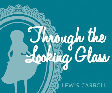 Through the looking glass and what Alice found there  