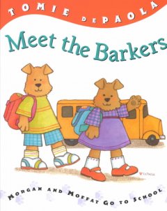Meet the Barkers : Morgan and Moffat go to school