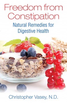 Freedom from constipation : natural remedies for digestive health  