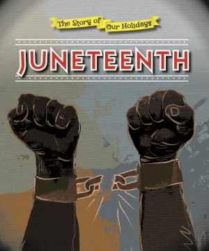 The Story of Our Holidays: Juneteenth