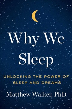 Why we sleep unlocking the power of sleep and dreams  cover