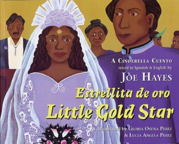 Little Gold Star : a Cinderella cuento = Estrellita de oro