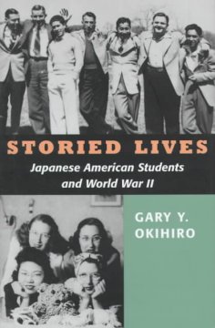 Storied lives : Japanese American students and World War II cover