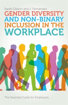 Gender Diversity and Non-Binary Inclusion in the Workplace: The Essential Guide for Employers