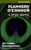 Flannery O'Connor : a proper scaring  