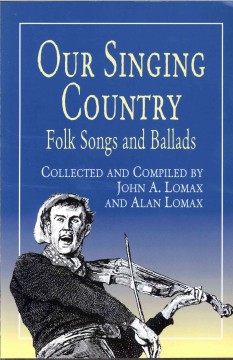Our Singing Country: Folk Songs and Ballads