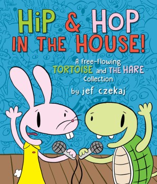 Hip and Hop In The House: A Free-Flowing Tortoise and the Hare Collection