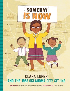 Someday is now : Clara Luper and the 1958 Oklahoma City sit-ins