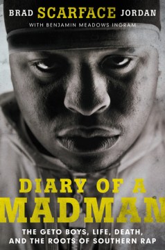 Cover image for Diary of a Madman: The Geto Boys, Life, Death, and The Roots of Southern Rap by Scarface