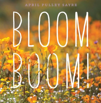 Bloom Boom! by April Pulley Sayre