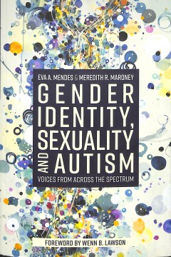 Gender Identity, Sexuality and Autism: Voices From Across the Spectrum