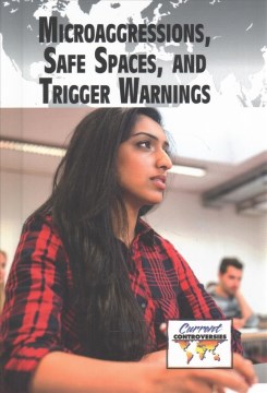 Microaggressions, safe spaces, and trigger warnings   
