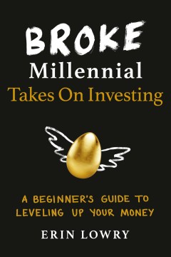 Broke millennial takes on investing : a beginner's guide to leveling up your money cover