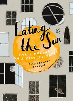 Eating the sun : small musings on a vast universe  
