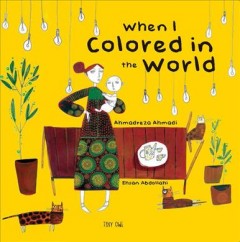 When I Colored in the World by Ahmadreza Ahmadi