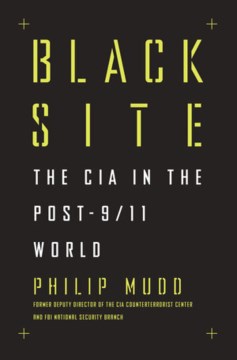 Black site : the CIA in the post-9/11 world  