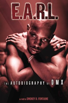 Cover image for E.A.R.L. Ever Always Real Life: The Autobiography of DMX