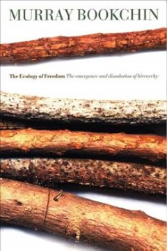 The ecology of freedom : the emergence and dissolution of hierarchy  