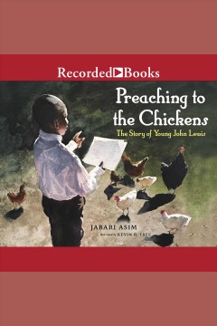 Preaching to the chickens the story of young John Lewis  
