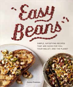 Easy beans : simple, satisfying recipes that are good for you, your wallet, and the planet