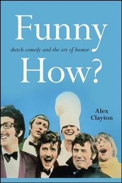 Funny how? : sketch comedy and the art of humor  