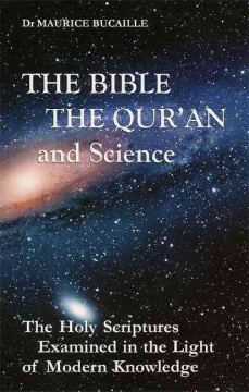 The Bible, the Qur'an and science : the Holy Scriptures examined in the light of modern knowledge  