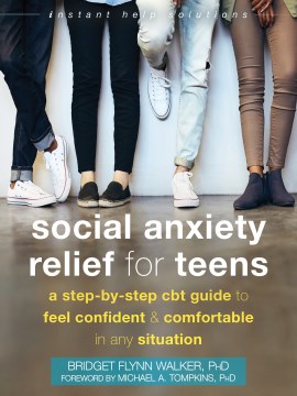 Social anxiety relief for teens : a step-by-step CBT guide to feel ...