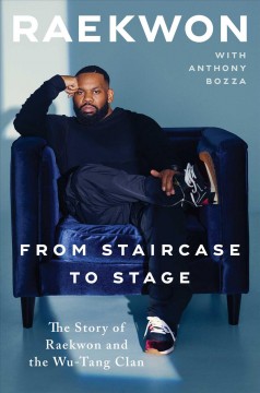 Cover image for From Staircase To Stage: The Story of Raekwon and The Wu-Tang Clan