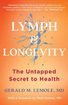 Lymph & longevity : the untapped secret to health  