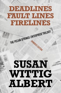 The Pecan Springs Enterprise trilogy : deadlines, fault lines ...