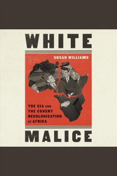 White malice the CIA and the covert recolonization of Africa  cover