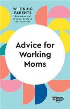 Advice for working moms.  
