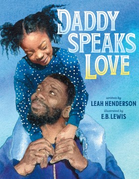 Daddy Speaks of Love by Leah Henderson