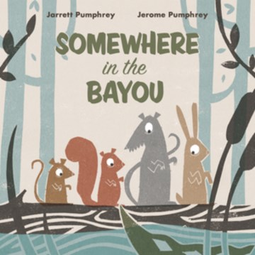 Somewhere in the Bayou by Jarrett Pumphrey