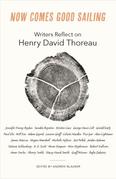 Now comes good sailing writers reflect on Henry David Thoreau  