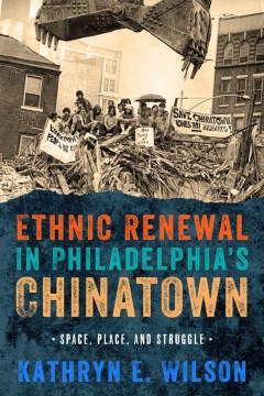 Ethnic renewal in Philadelphia's Chinatown : space, place, and struggle  cover