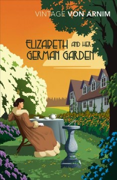 Elizabeth and her German garden / Elizabeth Von Armin.  