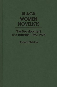 Black women novelists : the development of a tradition, 1892-1976  