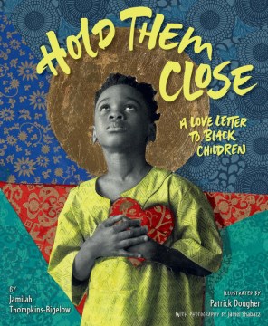 Hold Them Close: A Love Letter to Black Children by Jamilah Thompkins-Bigelow