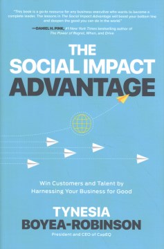 The social impact advantage : win customers and talent by harnessing your business for good  