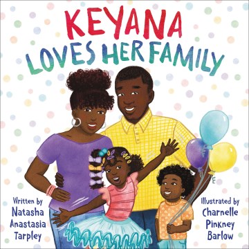 Keyana Loves Her Family by Natasha Tarpley