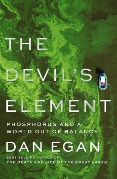 The devil's element : phosphorus and a world out of balance by Dan Egan