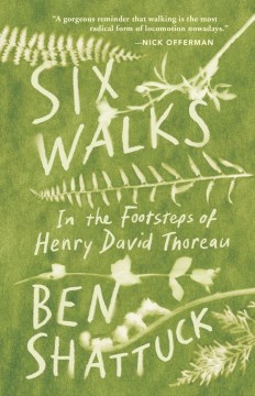 Six walks in the footsteps of Henry David Thoreau  