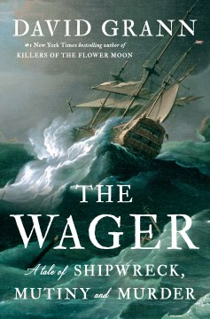 The Wager : a tale of shipwreck, mutiny and murder cover