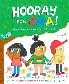 Hooray for DNA! : how a bear and a bug are a lot like us  