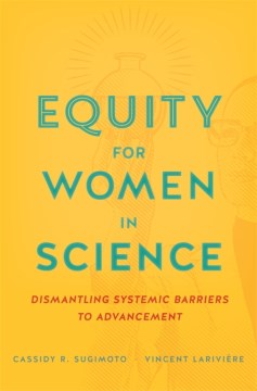 Equity for women in science : dismantling systemic barriers to advancement  