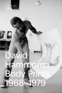 David Hammons : body prints, 1968-1979