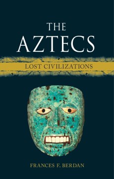 The Aztecs : lost civilizations  